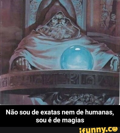 ARES Não sou de exatas nem de humanas sou é de magias Não sou de