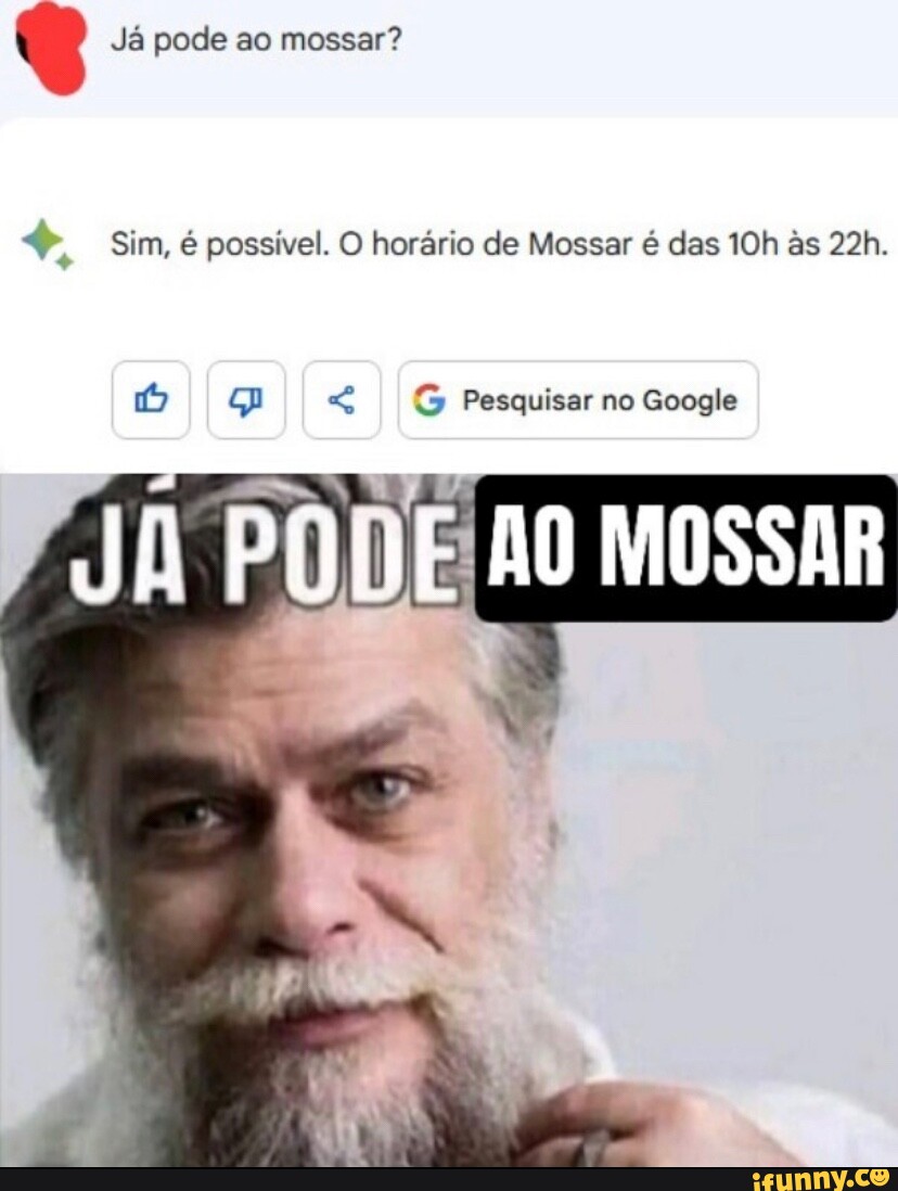 Já pode ao mossar Sim é possível O horário de Mossar é das as Pesquisar no Google JA PODE