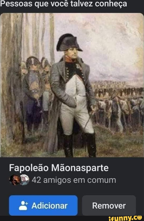 Pessoas Que Voc Talvez Conhe A I Fapole O M Onasparte Amigos Em