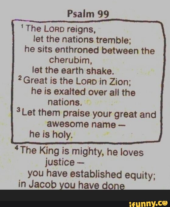 Psalm The Loro Reigns Let The Nations Tremble He Sits Enthroned