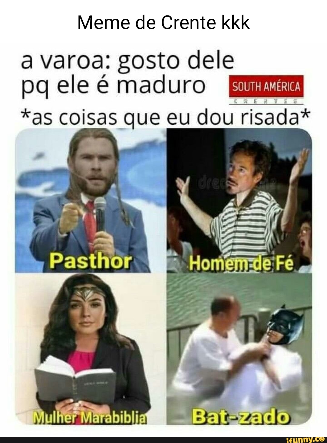 Meme De Crente Kkk A Varoa Gosto Dele Pa Ele Maduro As Coisas Que