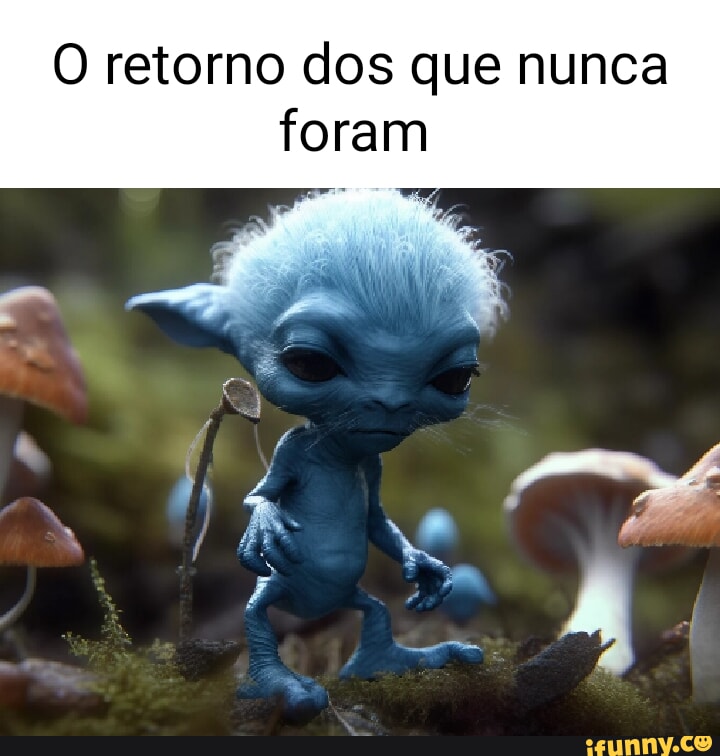 O Retorno Dos Que Nunca Foram Ifunny Brazil