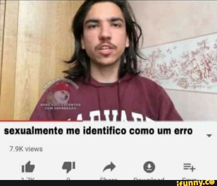 Sexualmente Me Identifico Como Um Erro 7 9K Views IFunny Brazil