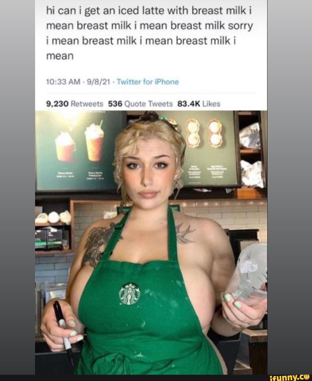 Hi Can I Get An Iced Latte With Breast Milk Mean Breast Milk Mean