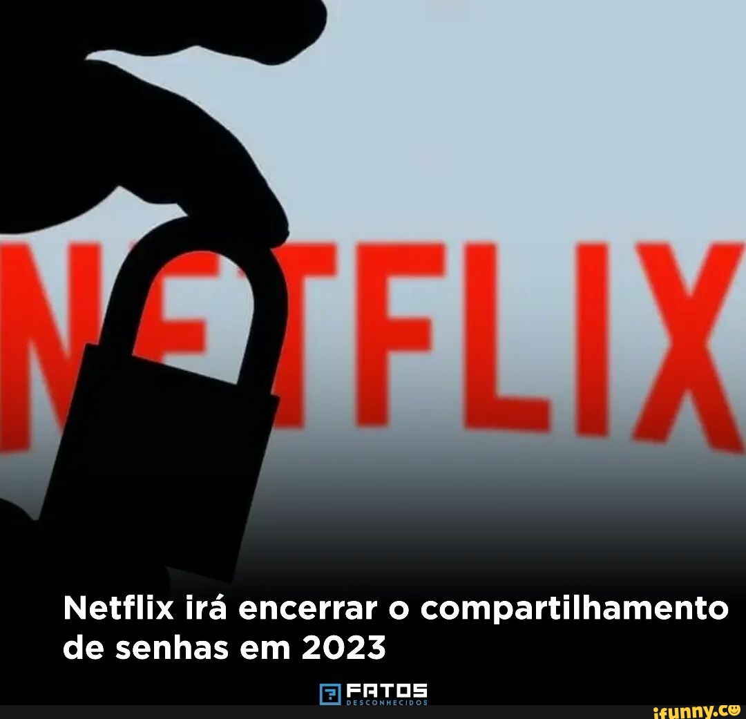 Netflix Ir Encerrar O Compartilhamento De Senhas Em Fatos