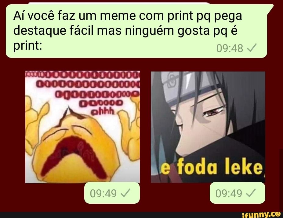 Aí você faz um meme print pq pega destaque fácil mas ninguém gosta