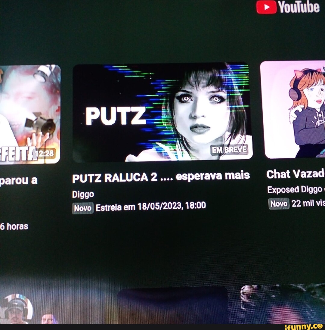 PUTZ FEITE 22 Parou A PUTZ RALUCA 2 Esperava Mais Chat Vazad