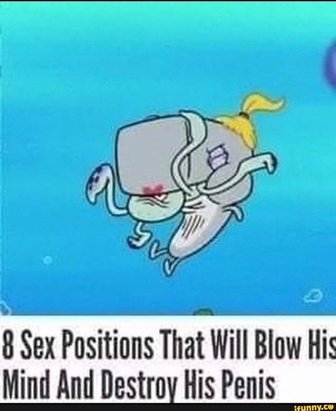 Sex Positions That Will Blow His Mind And Destroy His Penis Ifunny