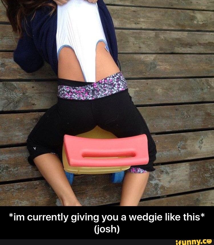 Ripping wedgie girl