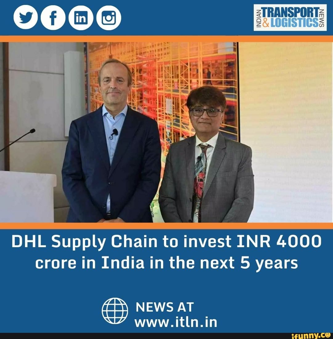 TRANSPORT DHL Supply Chain To Invest INR 4000 Crore In India In The