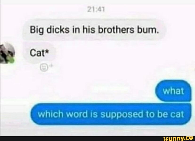 Big Dicks In His Brothers Bum Cat Which Word Is Supposed To Be Cat