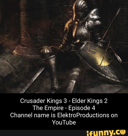 Crusader Kings Elder Kings The Empire Episode Channel Name Is