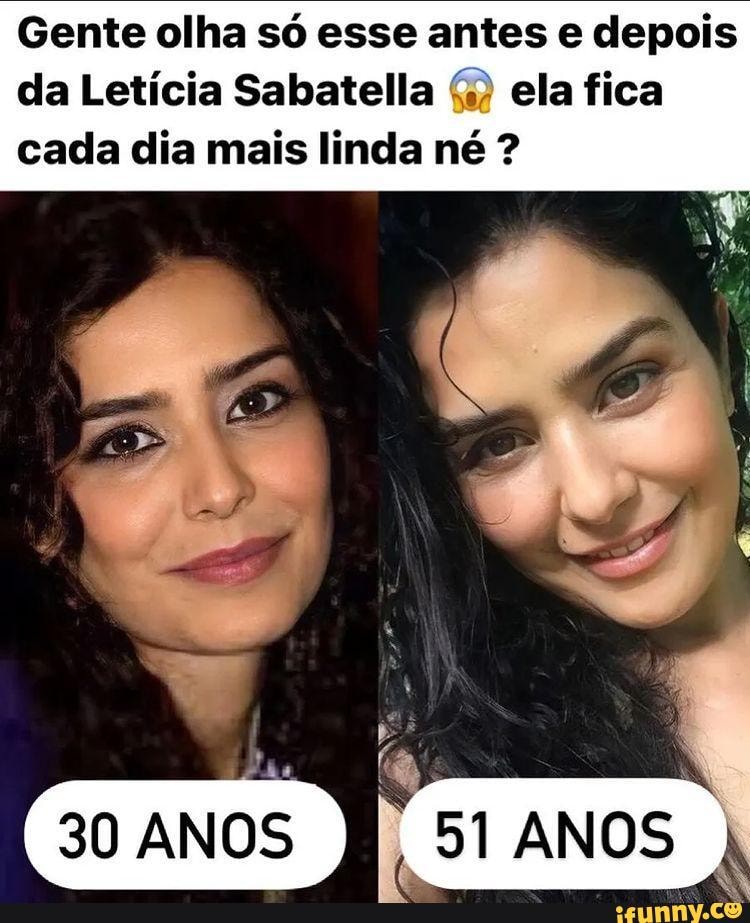 Gente olha só esse antes e depois da Letícia Sabatella ela fica cada