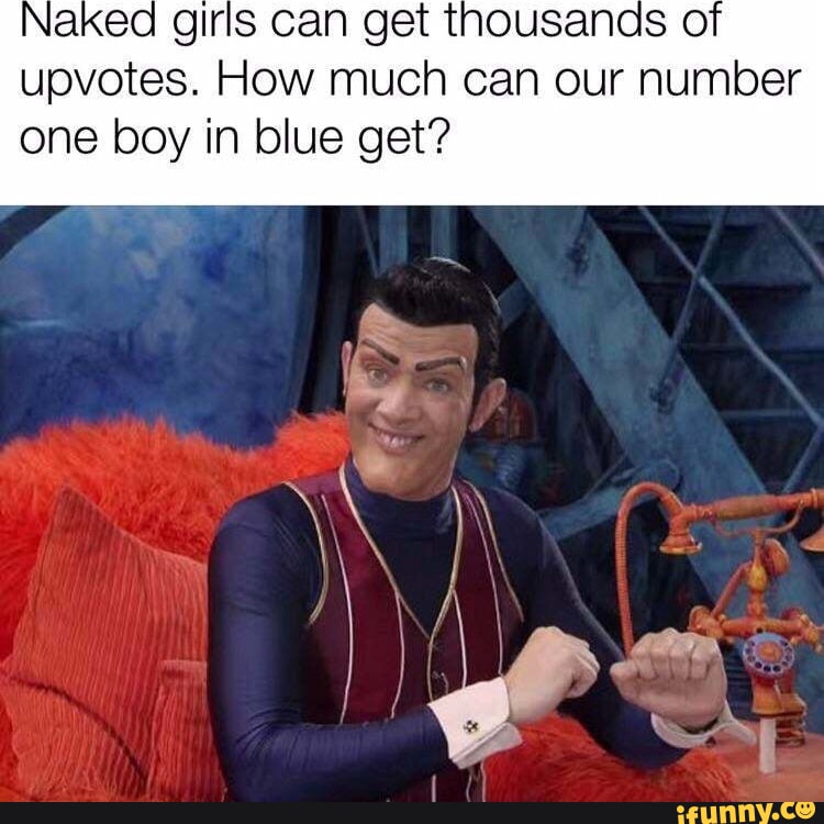 Naked Girls Can Get Thousands Of Upvotes How Much Can Our Number One Boy In Blue Get IFunny