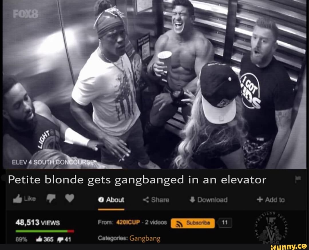 Petite Blonde Gets Gangbanged In An Elevator Ifunny Brazil