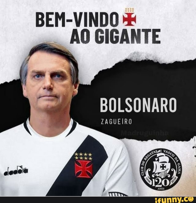 Bem Vindo Ex Presidente Bem Vindo Ao Gigante Bolsonaro Zagueiro