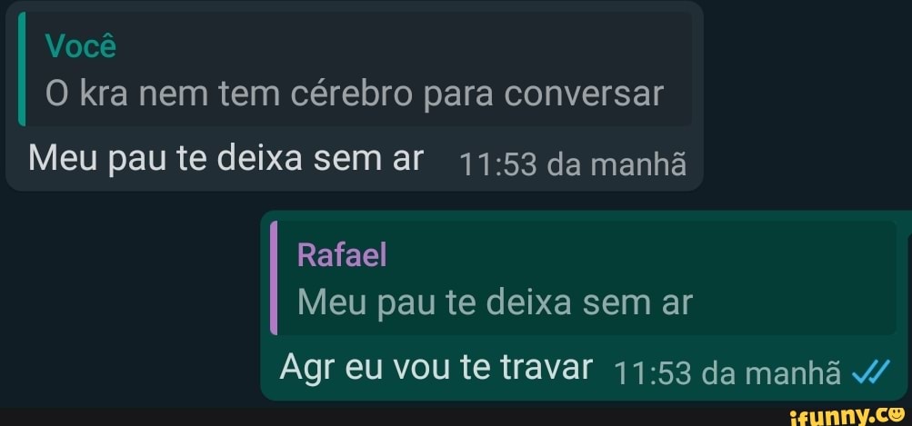 Você O kra nem tem cérebro para conversar Meu pau te deixa sem ar da