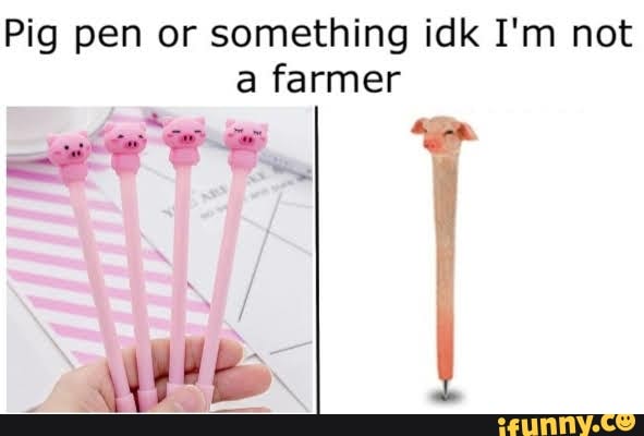 Pig Pen Or Something Idk I M Not A Farmer Ifunny