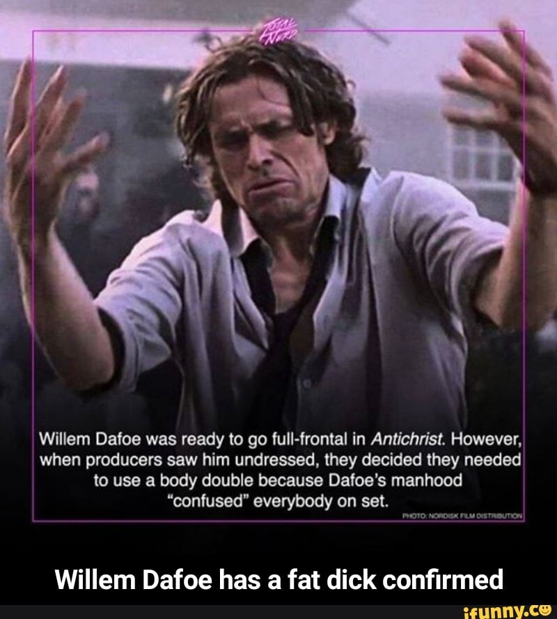 Willem Dafoe Was Ready To Go Full Frontal In Antichrist However When