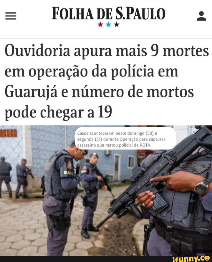 Folha De S Paulo Ouvidoria Apura Mais Mortes Em Opera O Da Pol Cia