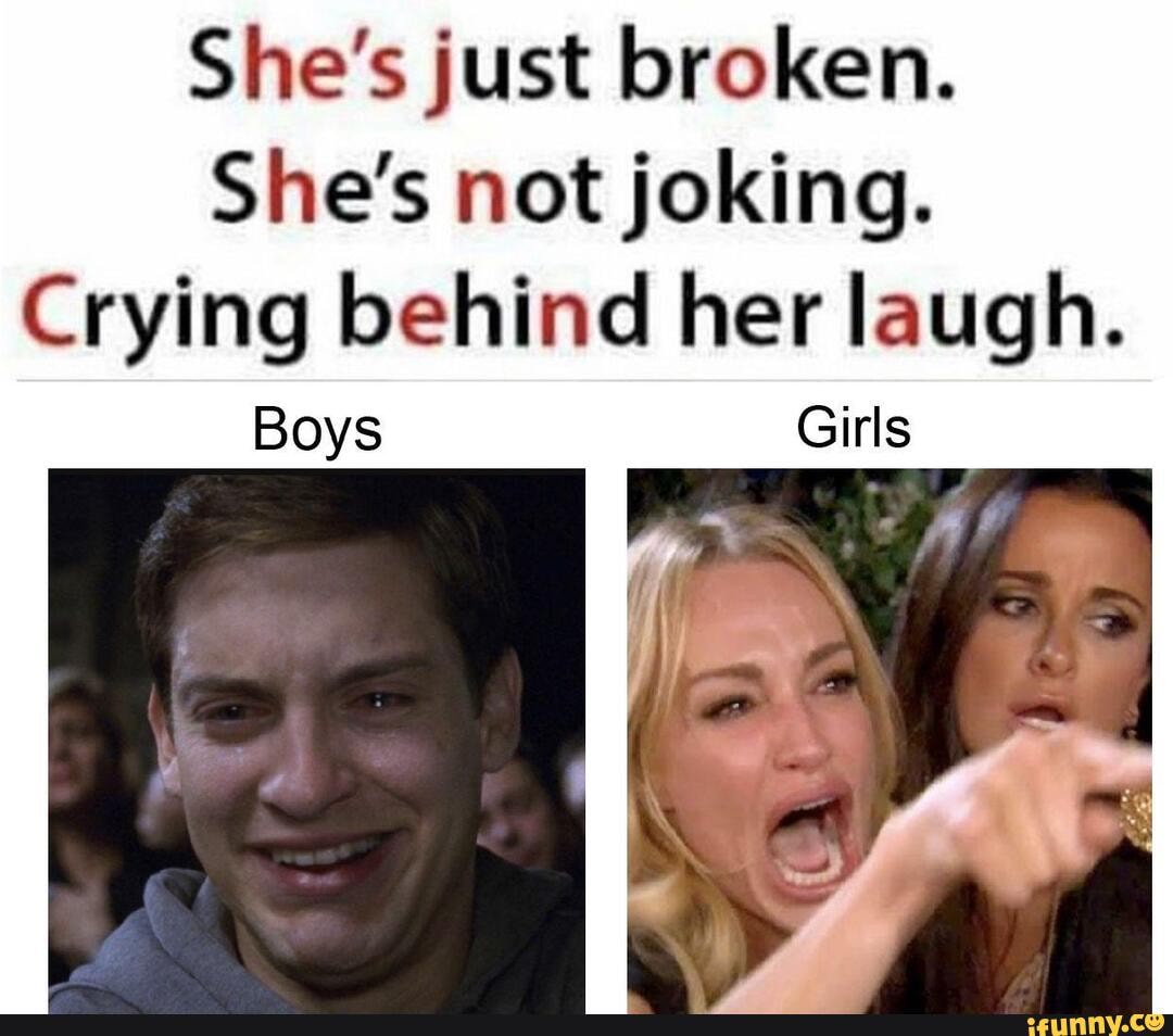 shes just broken. shes not joking. crying behind her laugh.