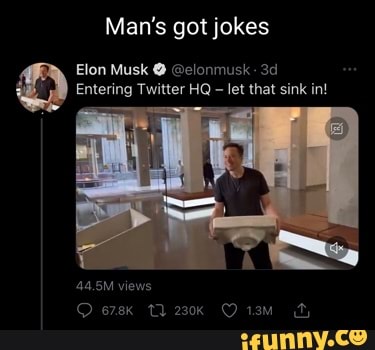 Man S Got Jokes Elon Musk Elonmusk Entering Twitter HQ Let That