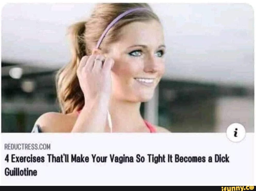 Reduc Tress Exercises That Ll Make Your Vagina So Tight It