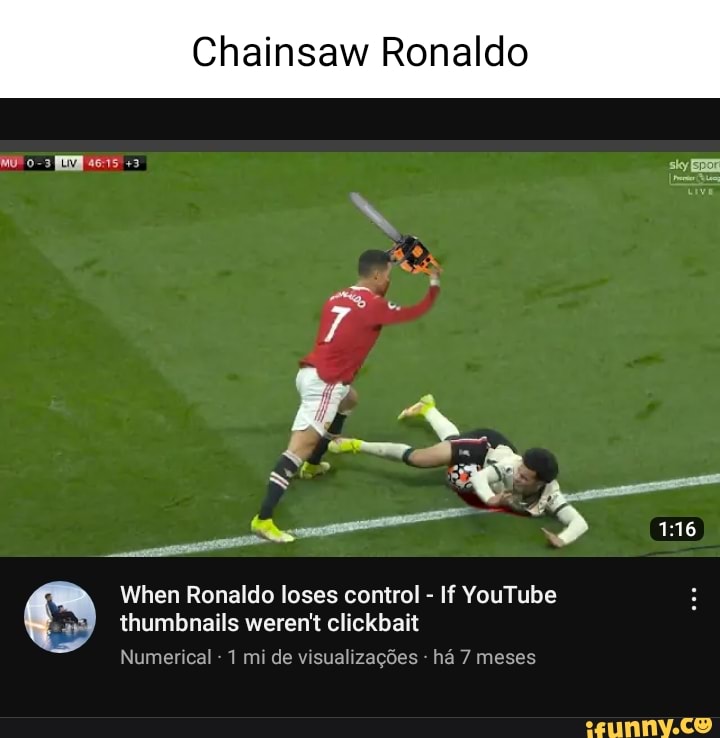 Chainsaw Ronaldo When Ronaldo Loses Control If YouTube Thumbnails