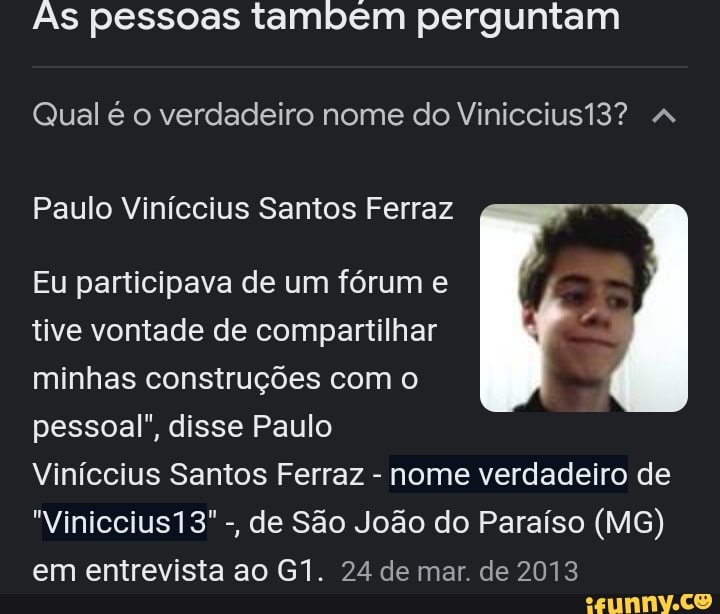 Às pessoas tambem perguntam Qual é o verdadeiro nome do Viniccius13