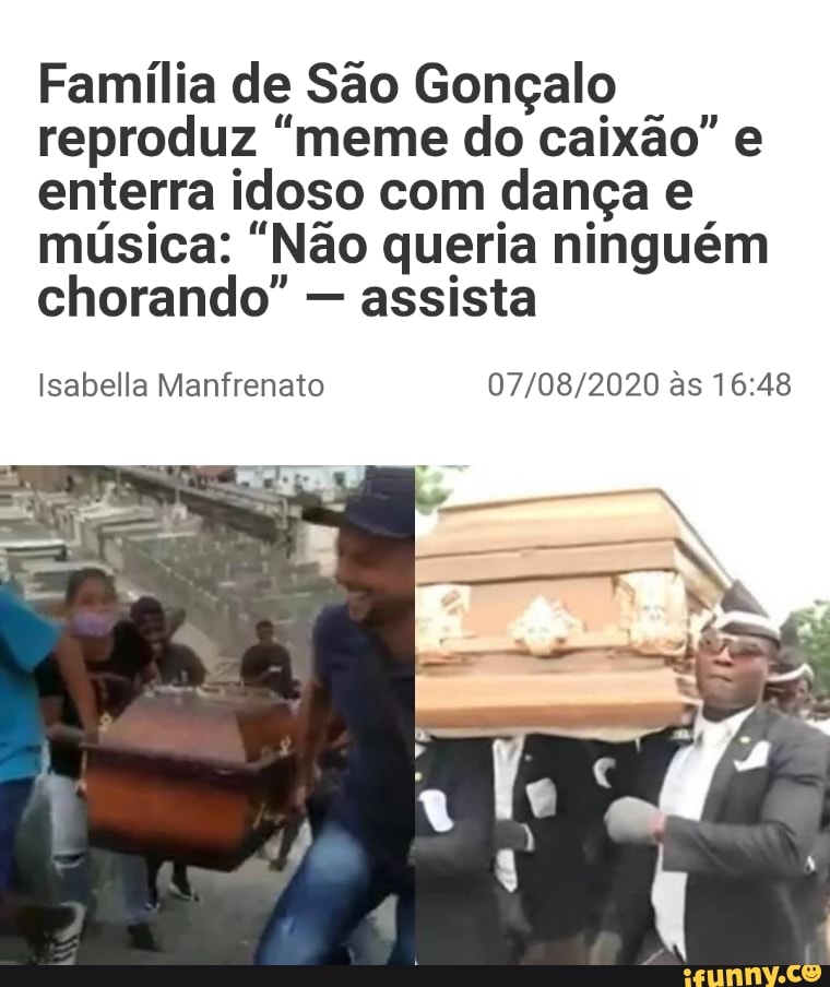 Fam Lia De S O Gon Alo Reproduz Meme Do Caix O E Enterra Idoso