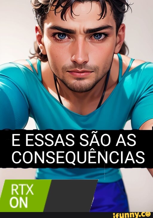 E ESSAS SÃO AS CONSEQUÊNCIAS AS RIX ON iFunny Brazil