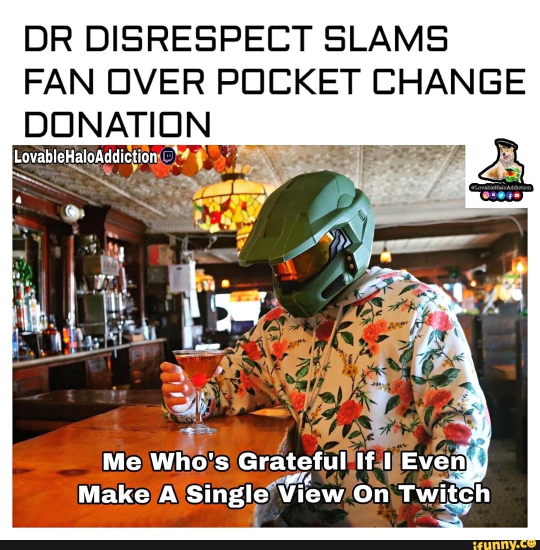 Dr Disrespect Slams Fan Over Pocket Change Donation Me Who S Grateful