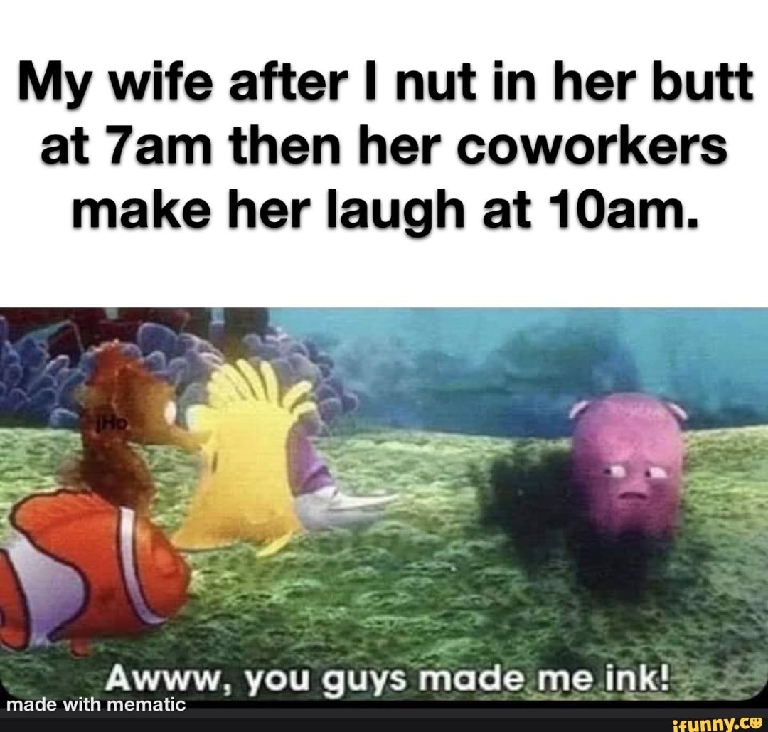 My Wife After Nut In Her Butt At Am Then Her Coworkers Make Her Laugh At Am Awww You Guys