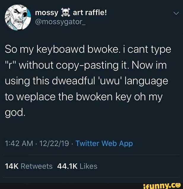 so-my-keyboawd-bwoke-i-cant-type-r-without-copy-pasting-it-now-im