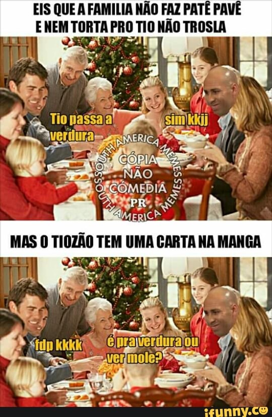 EIS QUE A FAMILIA NAO FAZ PATE PAVE
AL