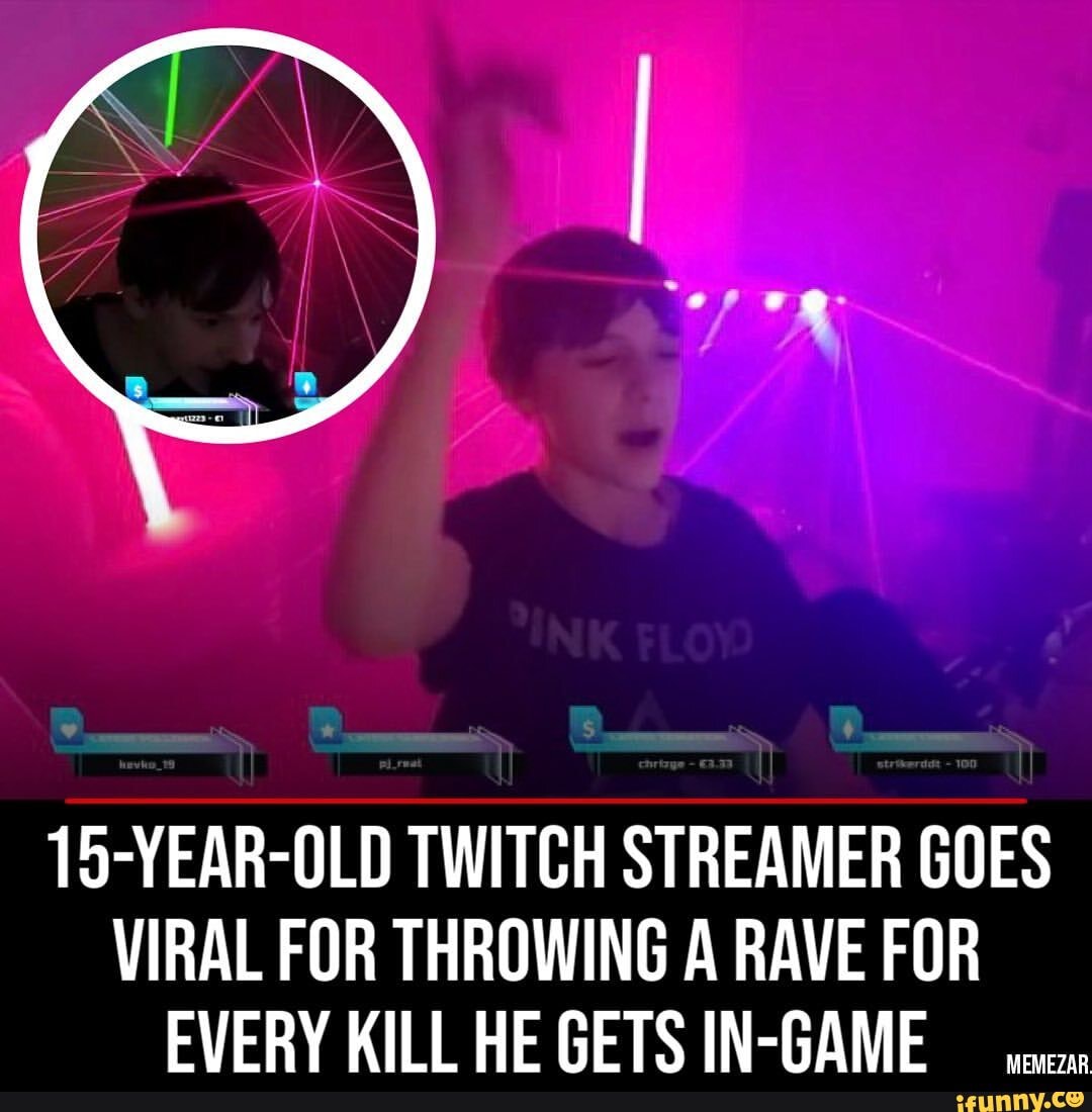 15 Year Old Twitch Streamer Throws A Rave 15-YEAR-OLD TWITCH STREAMER GOES VIRAL FOR THROWING A RAVE FOR FVERY