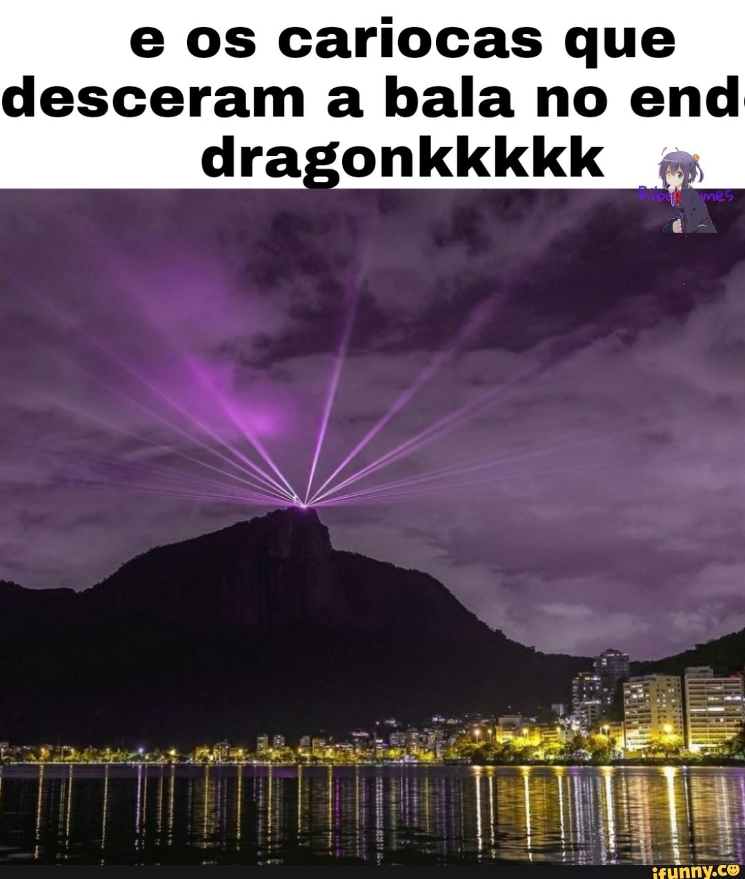 e os cariocas que desceram a bala no dragonkkkkk ena