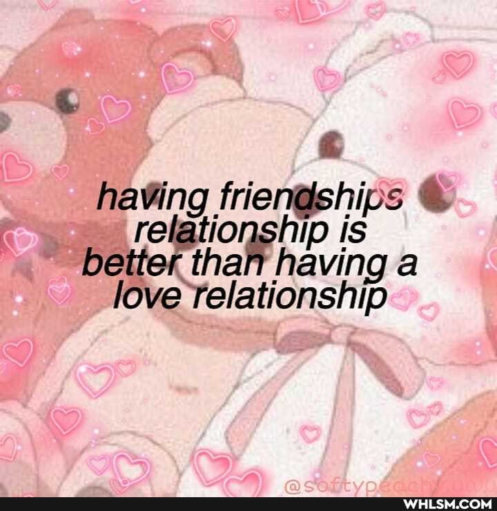 having relationship is better thar having a love relationship