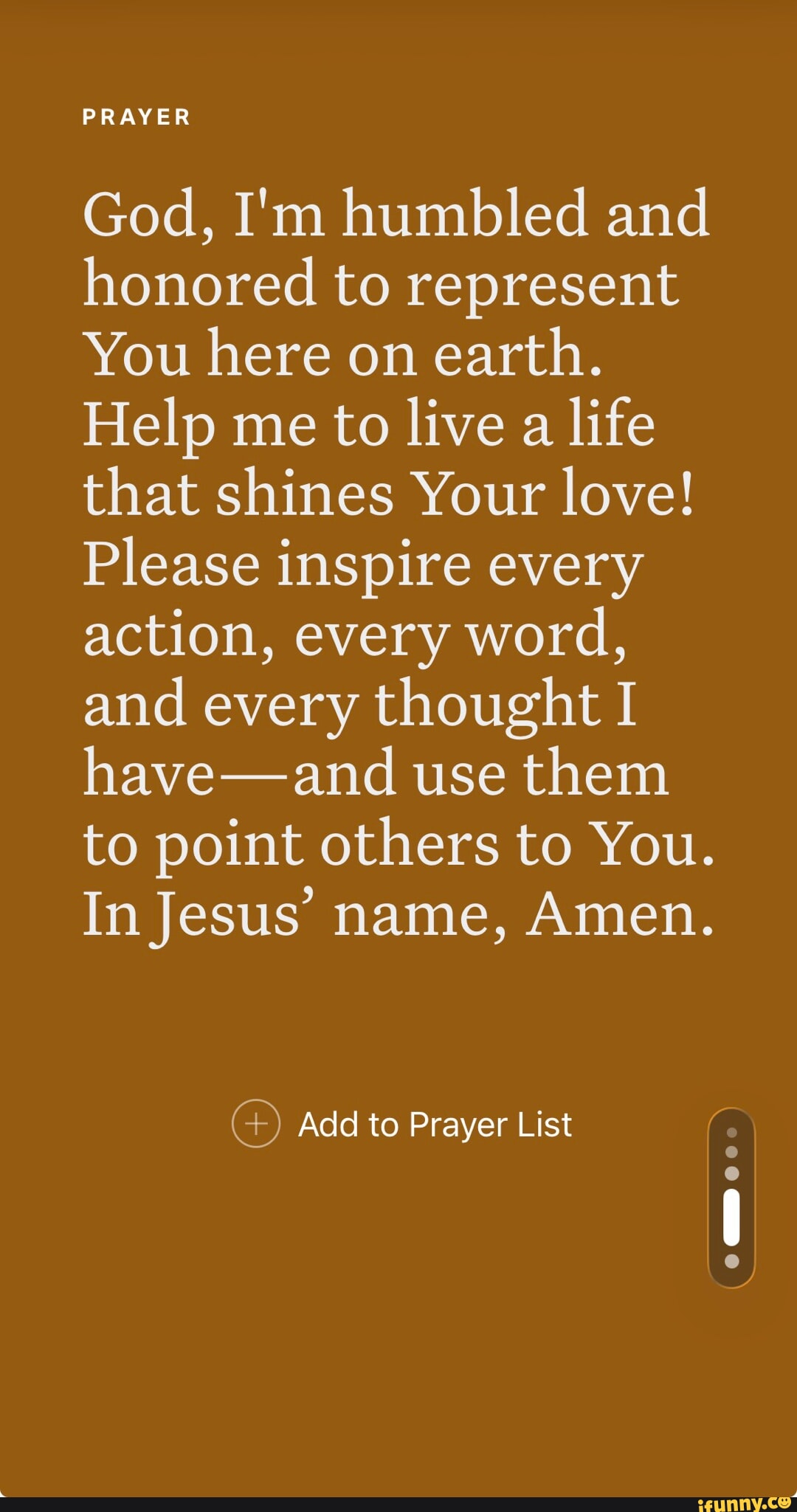 PRAYER God, I'm humbled and honored to represent You here on earth ...
