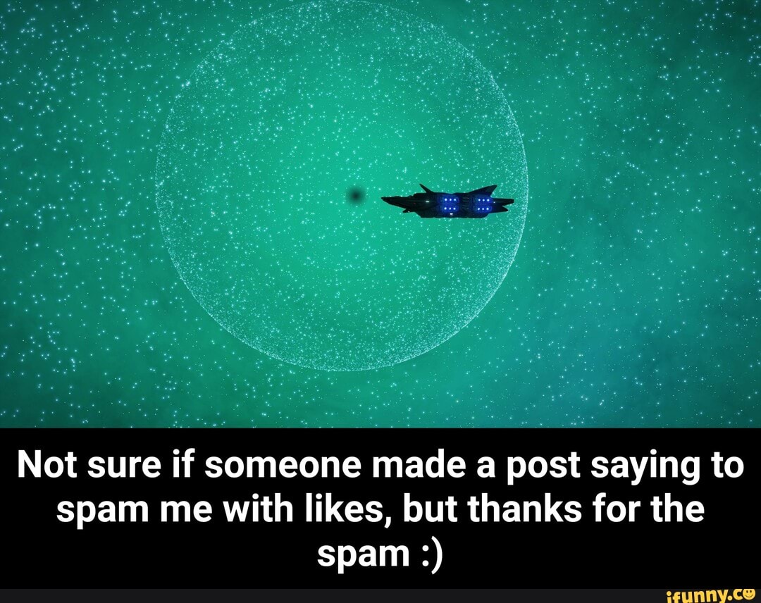 Not sure if someone made a post saying to
spam me with likes, but thanks for the - Not sure if someone made a post saying to spam me with likes, but thanks for the spam :)