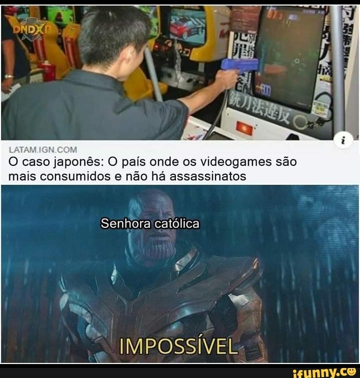 O caso japonês: O país onde os videogames são mais consumidos e não há assassinatos
Senhora católica
IMPOSSÍVEL