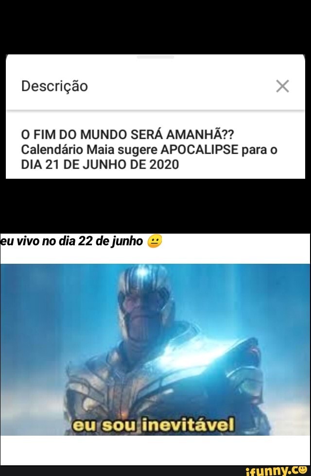 O FIM DO MUNDO SERÁ AMANHÃ??
Calendário Maia sugere APOCALIPSE para o
DIA 21 DE JUNHO DE 2020
eu vivo no dia 22 de junho (=