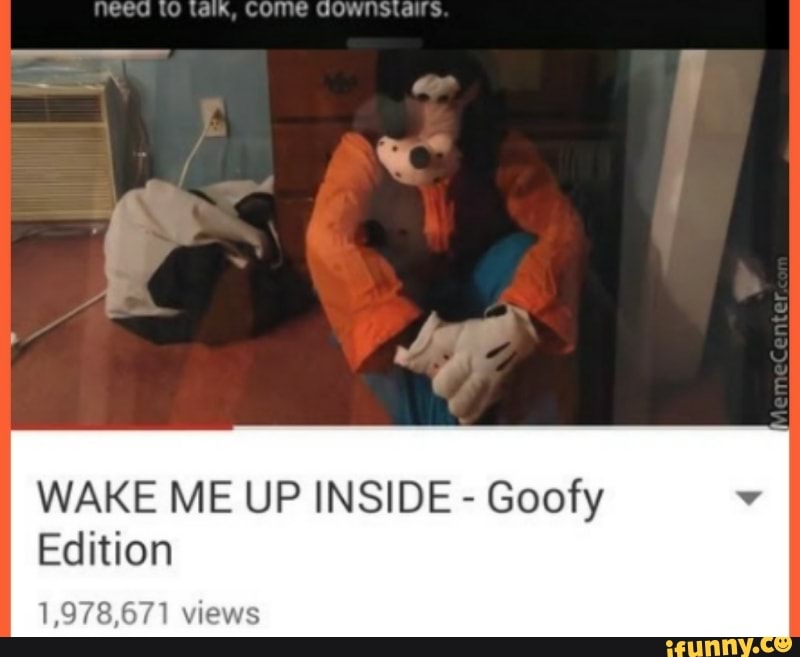 Wake Me Up Meme Goofy - goofy sings wake me up roblox id