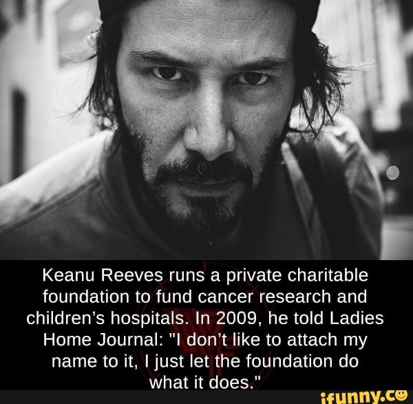 Keanu Reeves runs a private charitable foundation to fund cancer ...