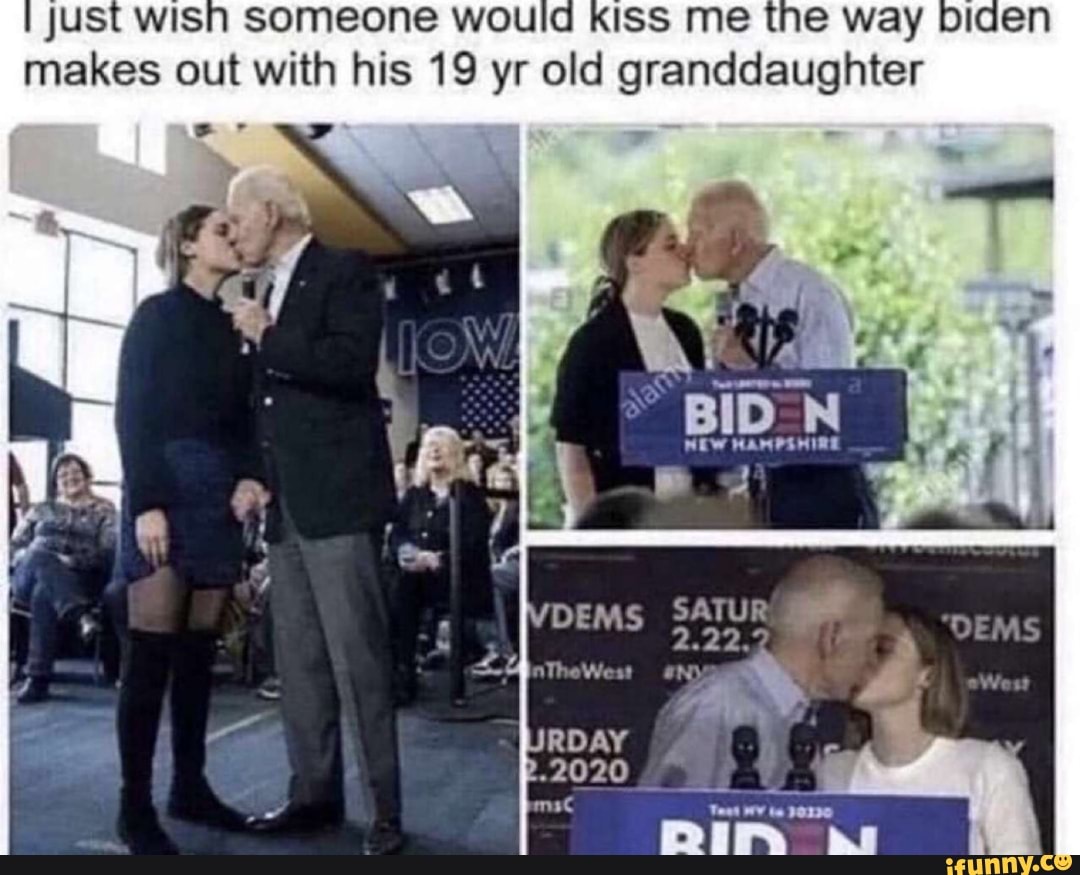 just wish someone would
makes out with his 19 yr old granddaughter