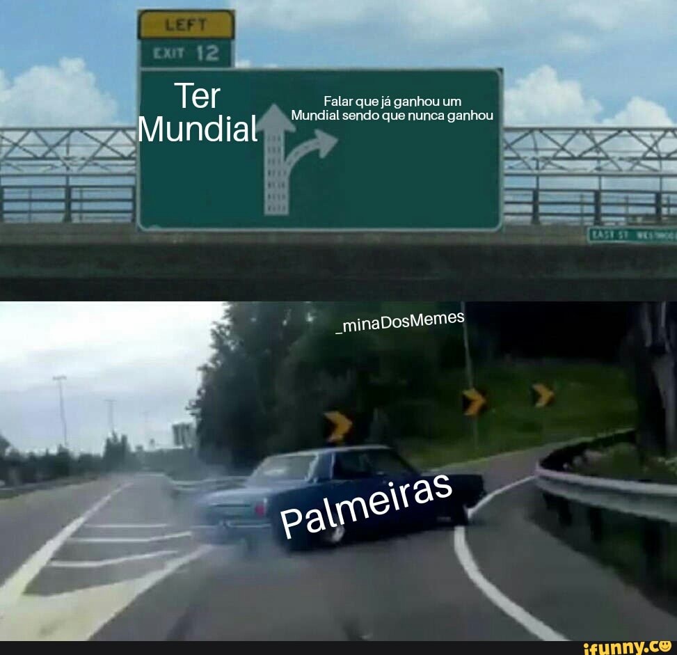 I
Ter
Falar que já ganhou um
Mundial sendo que nunca ganhou