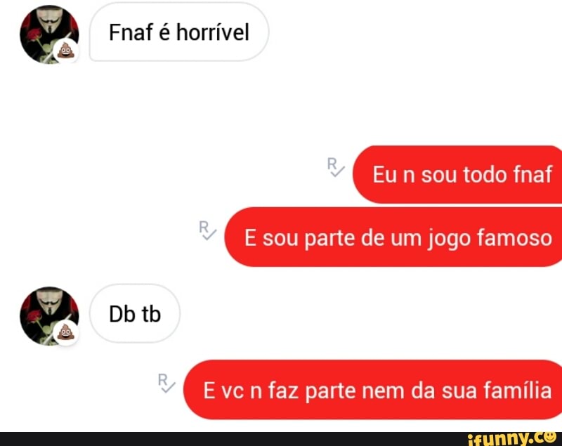 Pa EST parte de um jogo famoso
os
PA
Evcn faz parte nem da sua família
