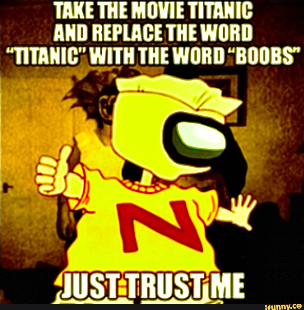 take-the-movie-titanic-and-replace-the-word-titanic-with-the-word