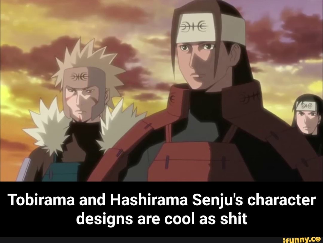Tobirama And Hashirama Senju S Character Designs Are Cool As Shit