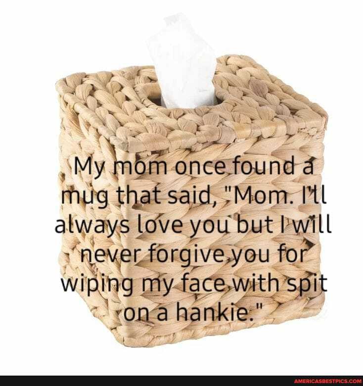 Wy
that said, "Mom.
atways love you but Pwill forgive yyou wiping my-